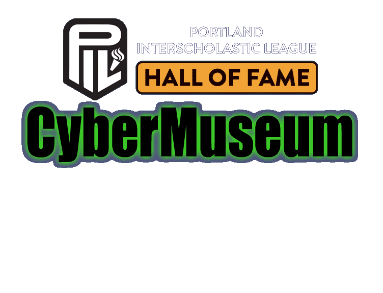 Portland Interscholastic League Hall of Fame CyberMuseum: Atlhlete Bios, Pictures, Honors, Commentary